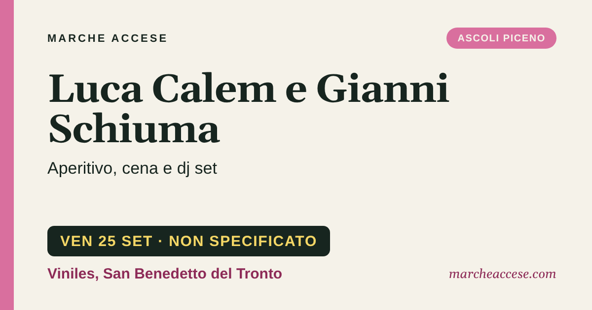 Luca Calem e Gianni Schiuma | aperitivo, cena e dj set, venerdì 25 settembre 2026, Viniles, San Benedetto del Tronto