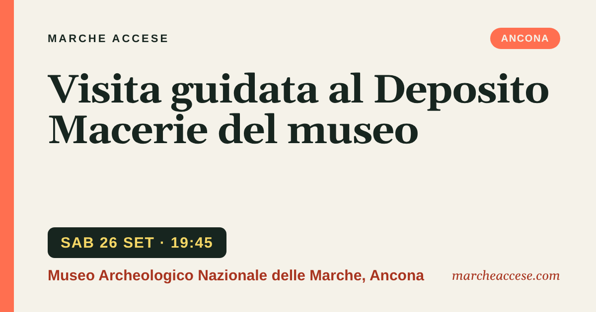 Visita guidata al Deposito Macerie del museo, sabato 26 settembre 2026, Museo Archeologico Nazionale delle Marche, Ancona