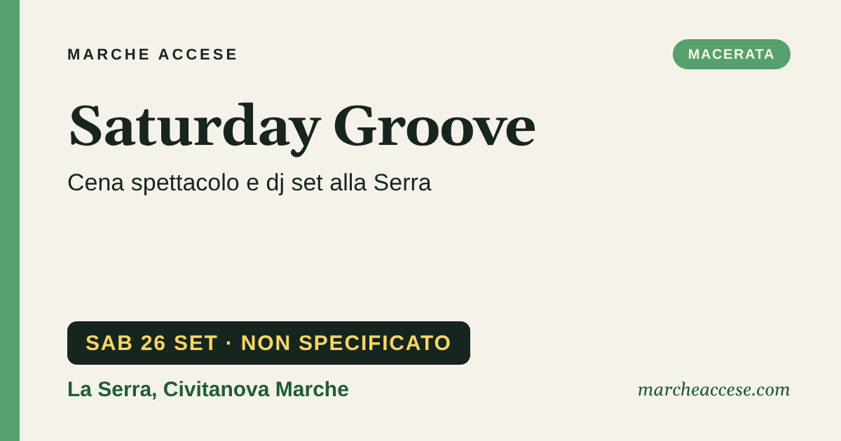 Saturday Groove | cena spettacolo e dj set alla Serra, sabato 26 settembre 2026, La Serra, Civitanova Marche