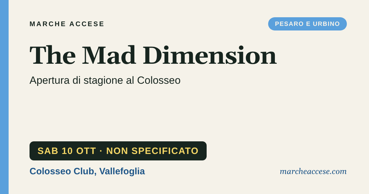 The Mad Dimension | apertura di stagione al Colosseo, sabato 10 ottobre 2026, Colosseo Club, Vallefoglia