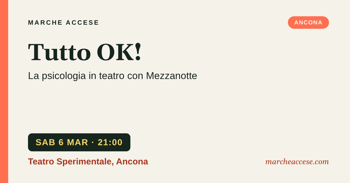 Tutto OK! | la psicologia in teatro con Mezzanotte, sabato 6 marzo 2027, Teatro Sperimentale, Ancona