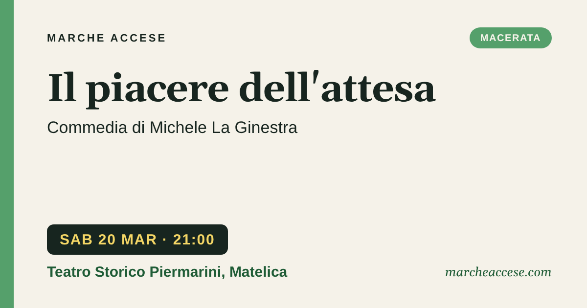 Il piacere dell'attesa | commedia di Michele La Ginestra, sabato 20 marzo 2027, Teatro Storico Piermarini, Matelica
