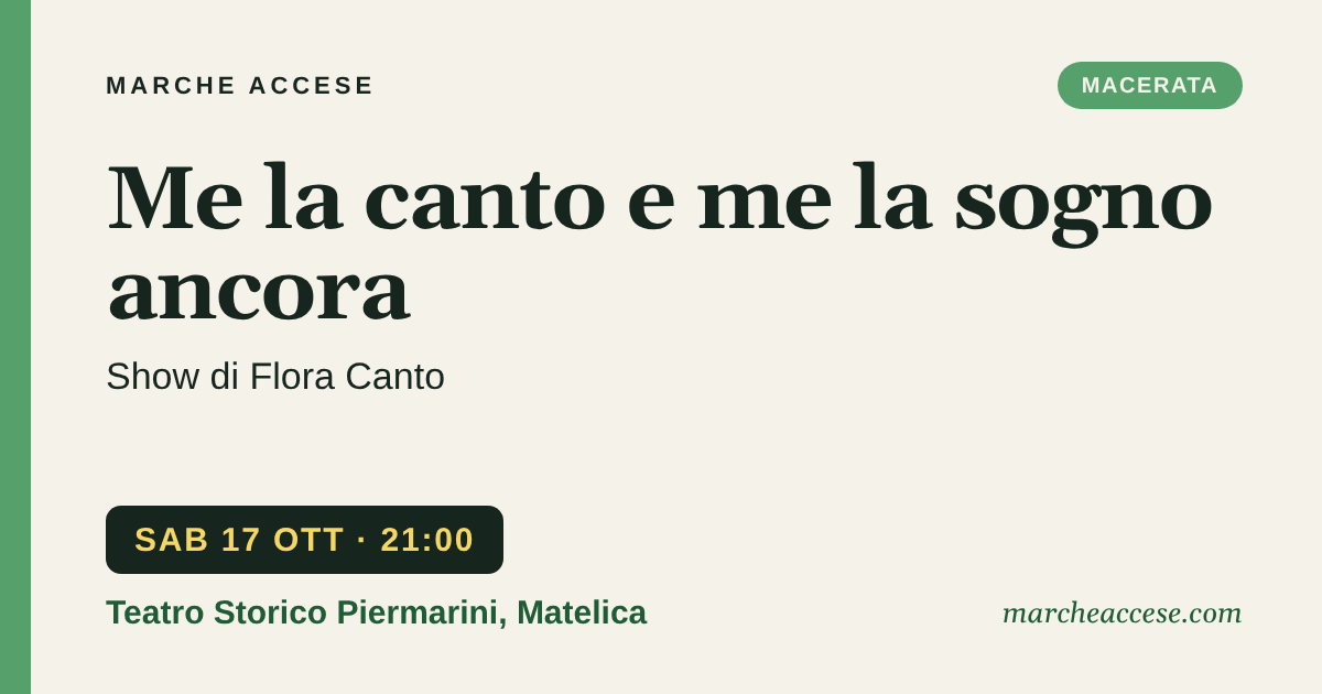 Me la canto e me la sogno ancora | show di Flora Canto, sabato 17 ottobre 2026, Teatro Storico Piermarini, Matelica