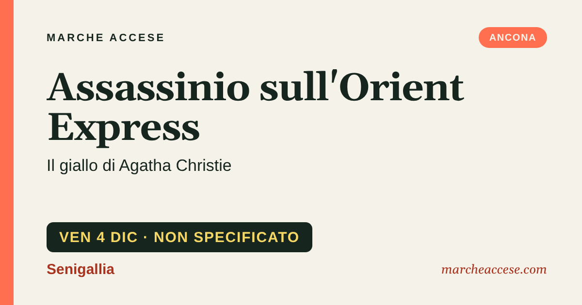 Assassinio sull'Orient Express | il giallo di Agatha Christie, venerdì 4 dicembre 2026, Senigallia