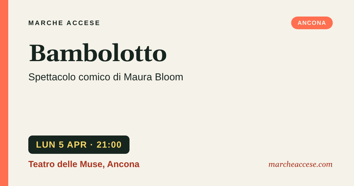 Bambolotto | spettacolo comico di Maura Bloom, lunedì 5 aprile 2027, Teatro delle Muse, Ancona