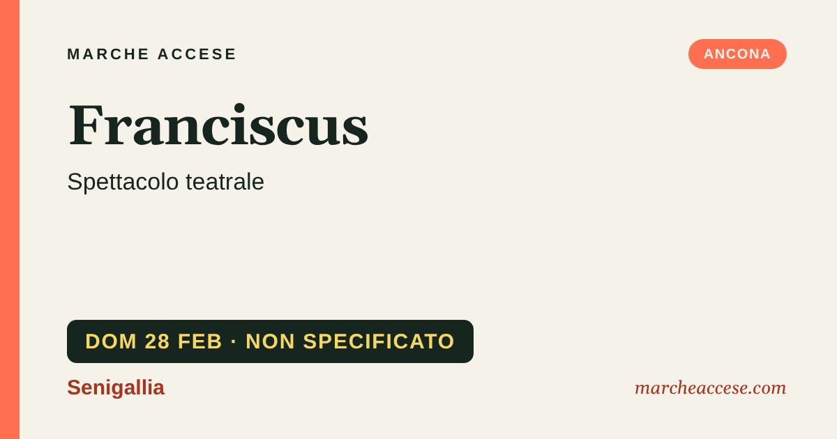 Franciscus | spettacolo teatrale, domenica 28 febbraio 2027, Senigallia