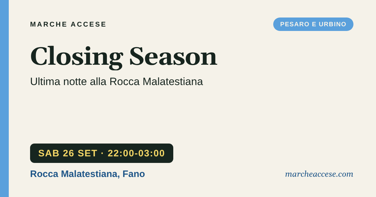 Closing Season | ultima notte alla Rocca Malatestiana, sabato 26 settembre 2026, Rocca Malatestiana, Fano