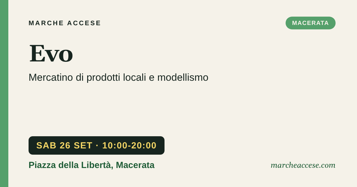 Evo | mercatino di prodotti locali e modellismo, sabato 26 settembre 2026, Piazza della Libertà, Macerata