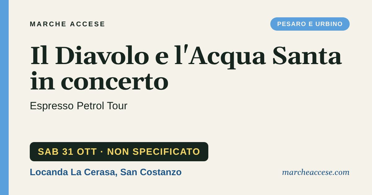 Il Diavolo e l'Acqua Santa in concerto | Espresso Petrol Tour, sabato 31 ottobre 2026, Locanda La Cerasa, San Costanzo