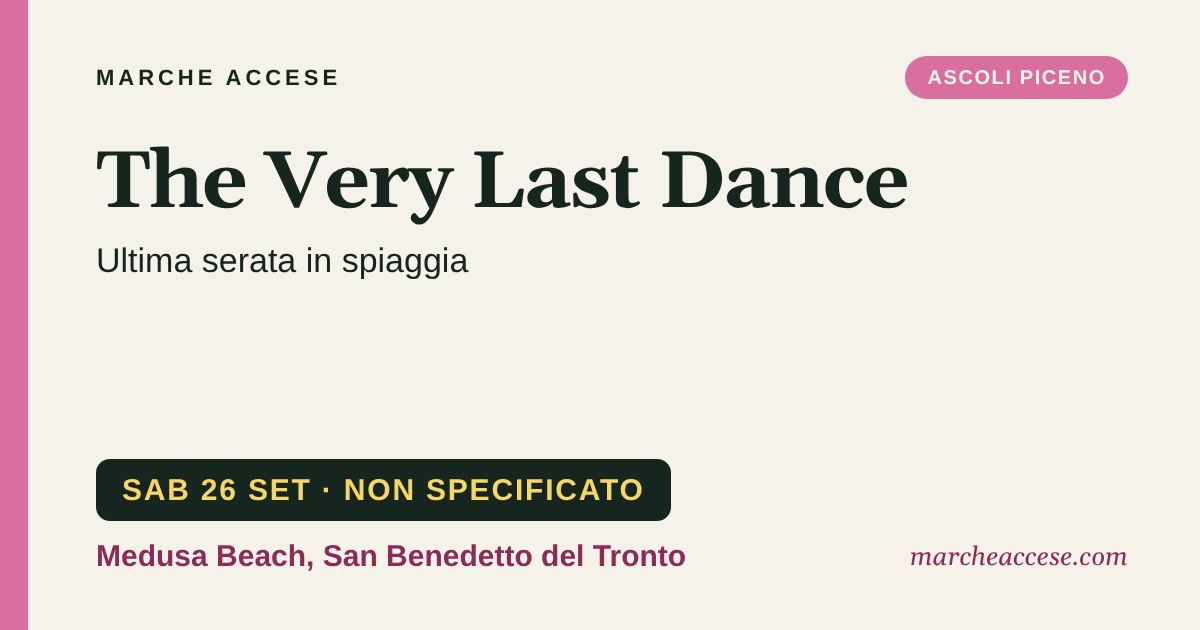 The Very Last Dance | ultima serata in spiaggia, sabato 26 settembre 2026, Medusa Beach, San Benedetto del Tronto