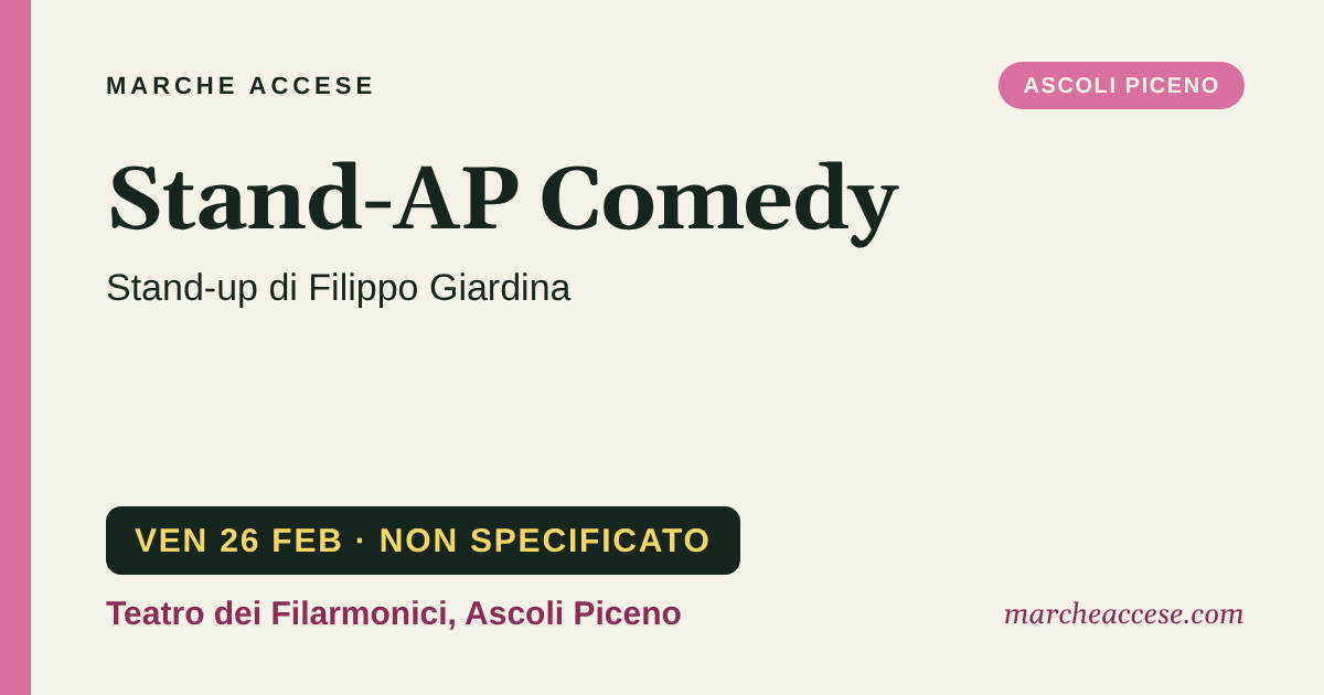 Stand-AP Comedy | stand-up di Filippo Giardina, venerdì 26 febbraio 2027, Teatro dei Filarmonici, Ascoli Piceno