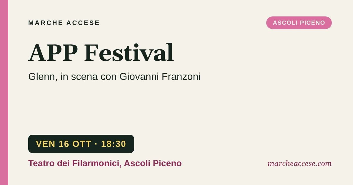APP Festival | Glenn, in scena con Giovanni Franzoni, venerdì 16 ottobre 2026, Teatro dei Filarmonici, Ascoli Piceno