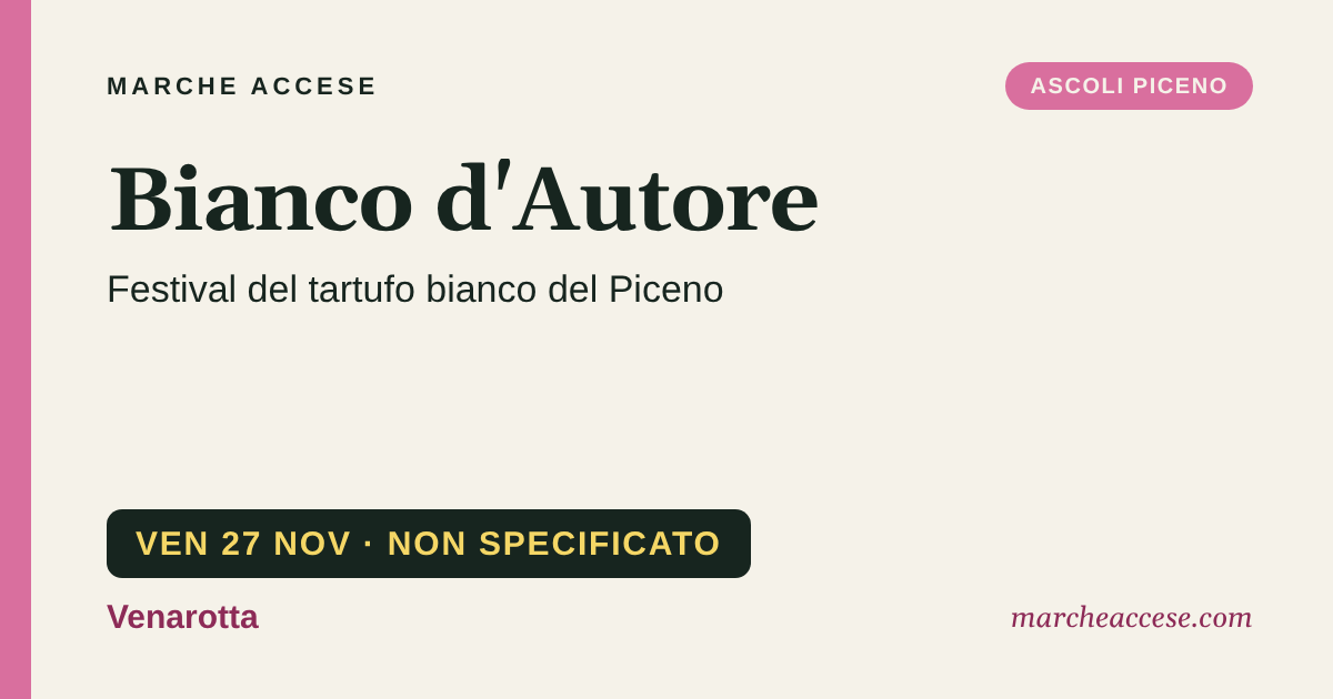 Bianco d'Autore | festival del tartufo bianco del Piceno, venerdì 27 novembre 2026, Venarotta