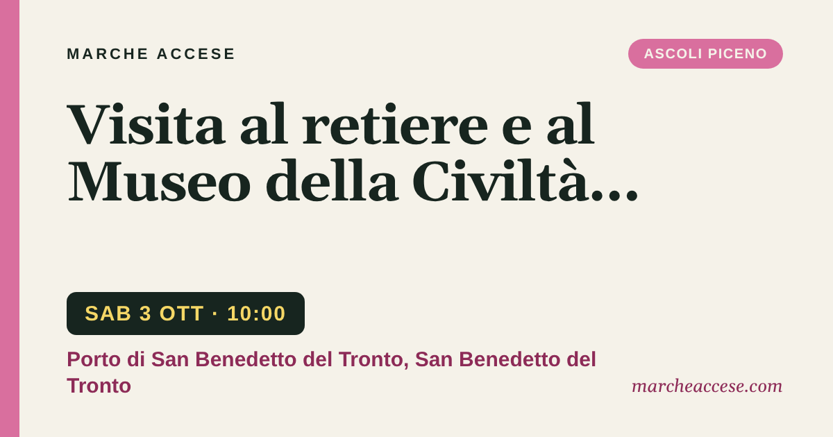 Visita al retiere e al Museo della Civiltà Marinara, sabato 3 ottobre 2026, Porto di San Benedetto del Tronto, San Benedetto del Tronto