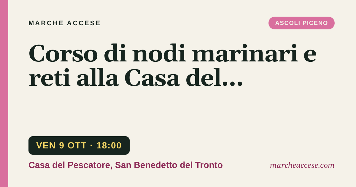Corso di nodi marinari e reti alla Casa del Pescatore, venerdì 9 ottobre 2026, Casa del Pescatore, San Benedetto del Tronto