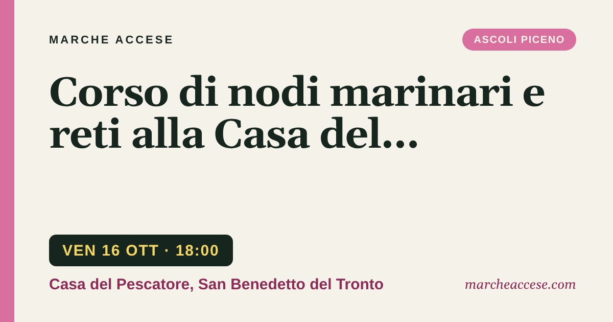Corso di nodi marinari e reti alla Casa del Pescatore, venerdì 16 ottobre 2026, Casa del Pescatore, San Benedetto del Tronto