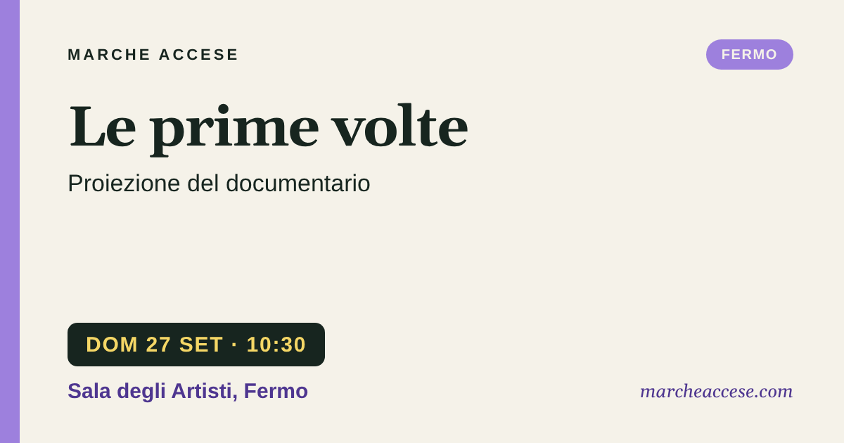 Le prime volte | proiezione del documentario, domenica 27 settembre 2026, Sala degli Artisti, Fermo