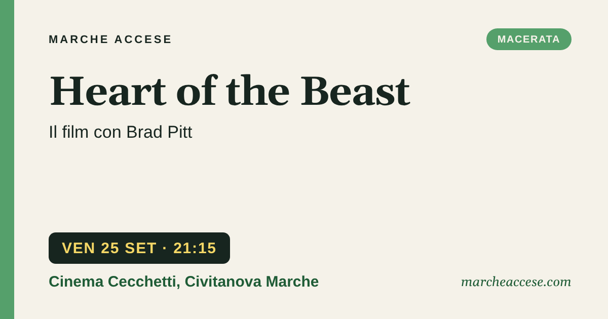 Heart of the Beast | il film con Brad Pitt, venerdì 25 settembre 2026, Cinema Cecchetti, Civitanova Marche