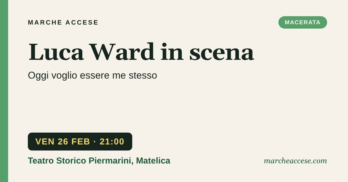 Luca Ward in scena | Oggi voglio essere me stesso, venerdì 26 febbraio 2027, Teatro Storico Piermarini, Matelica