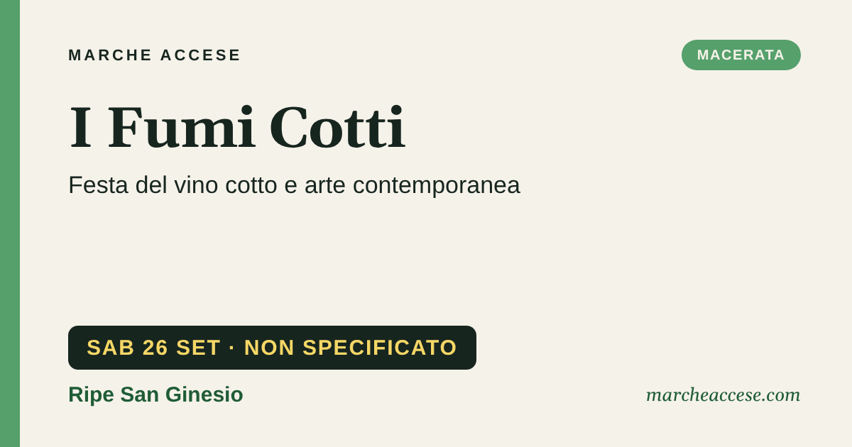 I Fumi Cotti | festa del vino cotto e arte contemporanea, sabato 26 settembre 2026, Ripe San Ginesio