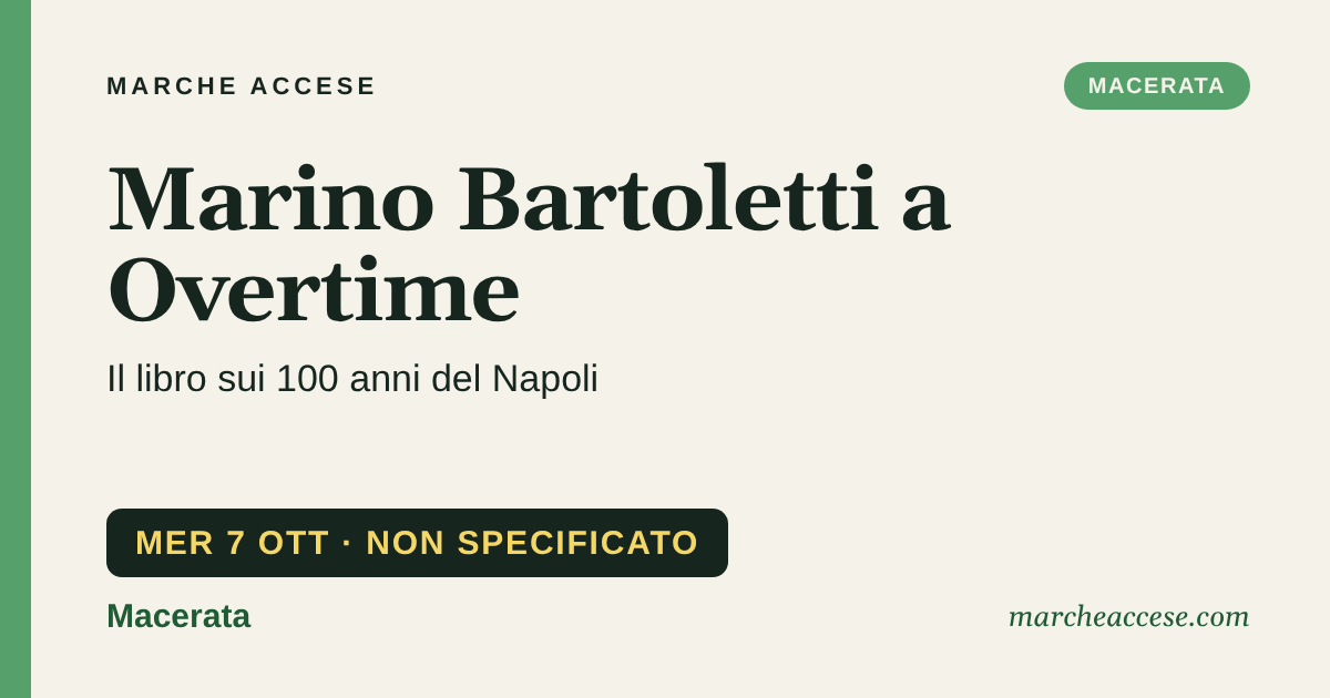 Marino Bartoletti a Overtime | il libro sui 100 anni del Napoli, mercoledì 7 ottobre 2026, Macerata