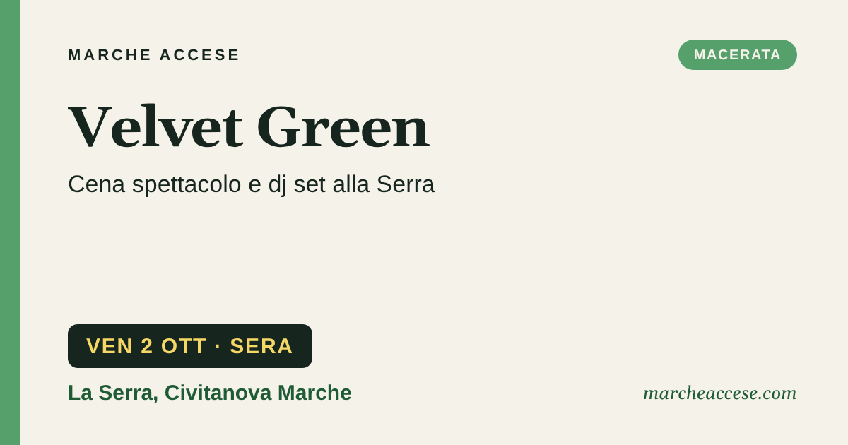Velvet Green | cena spettacolo e dj set alla Serra, venerdì 2 ottobre 2026, La Serra, Civitanova Marche