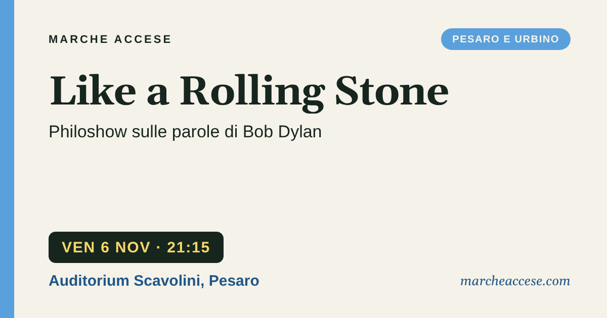 Like a Rolling Stone | philoshow sulle parole di Bob Dylan, venerdì 6 novembre 2026, Auditorium Scavolini, Pesaro