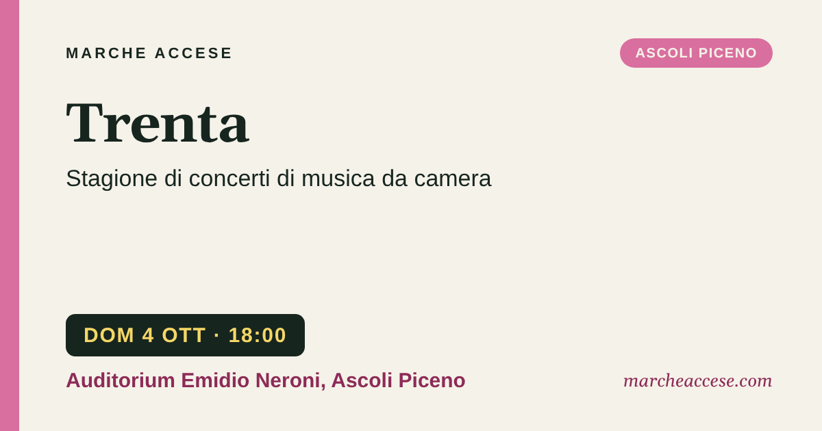 Trenta | stagione di concerti di musica da camera, domenica 4 ottobre 2026, Auditorium Emidio Neroni, Ascoli Piceno