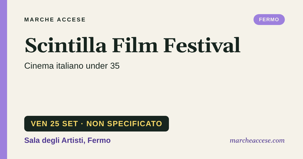 Scintilla Film Festival | cinema italiano under 35, venerdì 25 settembre 2026, Sala degli Artisti, Fermo
