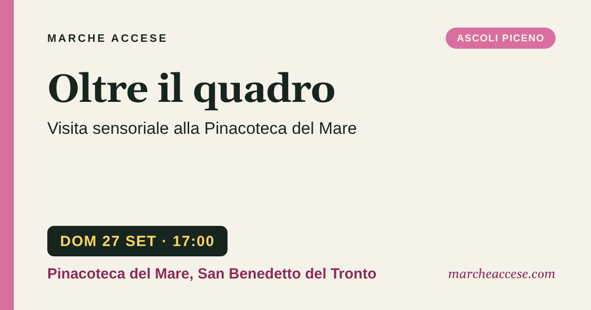 Oltre il quadro | visita sensoriale alla Pinacoteca del Mare, domenica 27 settembre 2026, Pinacoteca del Mare, San Benedetto del Tronto