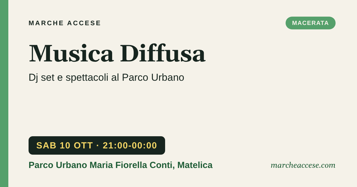 Musica Diffusa | dj set e spettacoli al Parco Urbano, sabato 10 ottobre 2026, Parco Urbano Maria Fiorella Conti, Matelica