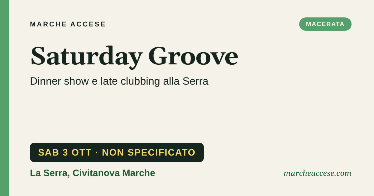 Saturday Groove | dinner show e late clubbing alla Serra, sabato 3 ottobre 2026, La Serra, Civitanova Marche