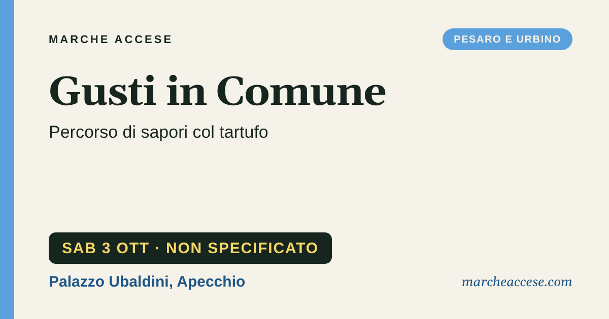 Gusti in Comune | percorso di sapori col tartufo, sabato 3 ottobre 2026, Palazzo Ubaldini, Apecchio