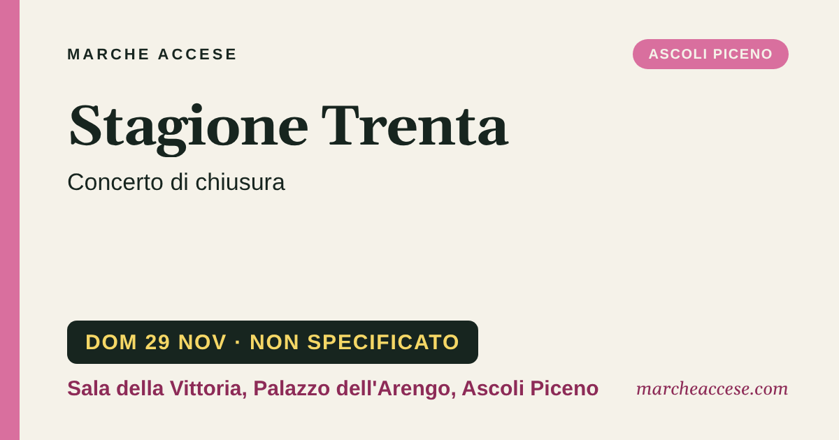 Stagione Trenta | concerto di chiusura, domenica 29 novembre 2026, Sala della Vittoria, Palazzo dell'Arengo, Ascoli Piceno