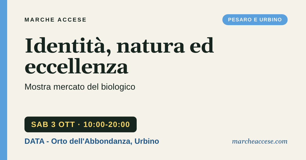 Identità, natura ed eccellenza | mostra mercato del biologico, sabato 3 ottobre 2026, DATA - Orto dell'Abbondanza, Urbino