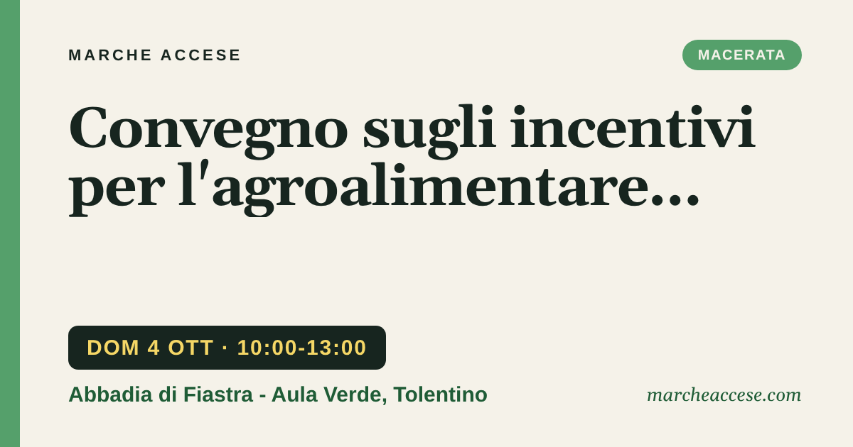 Convegno sugli incentivi per l'agroalimentare marchigiano, domenica 4 ottobre 2026, Abbadia di Fiastra - Aula Verde, Tolentino