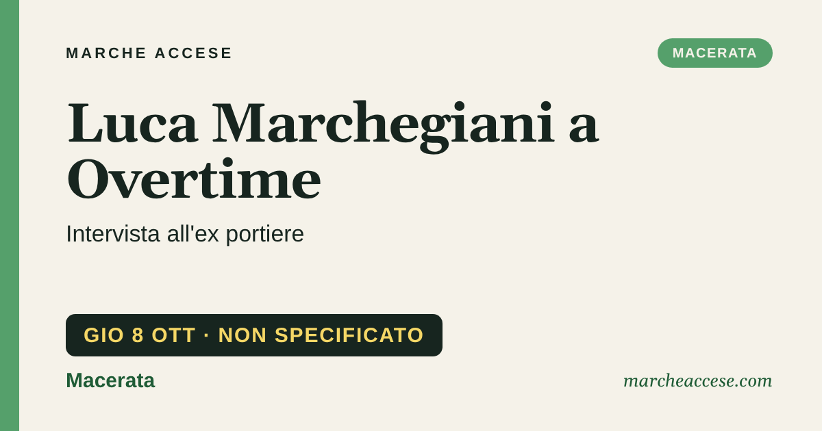 Luca Marchegiani a Overtime | intervista all'ex portiere, giovedì 8 ottobre 2026, Macerata