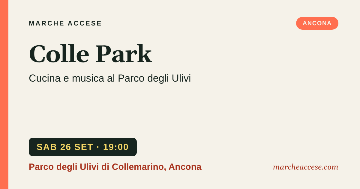 Colle Park | cucina e musica al Parco degli Ulivi, sabato 26 settembre 2026, Parco degli Ulivi di Collemarino, Ancona