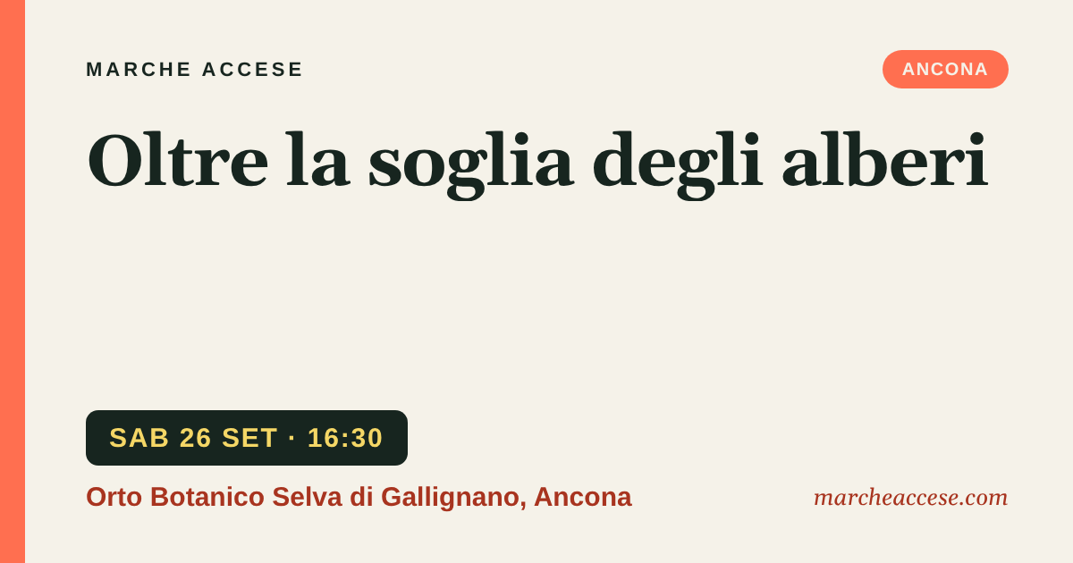 Oltre la soglia degli alberi, sabato 26 settembre 2026, Orto Botanico Selva di Gallignano, Ancona