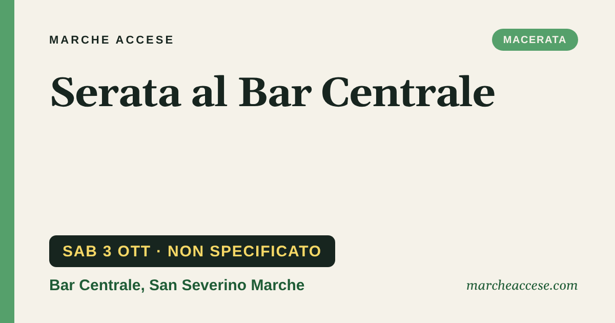 Serata al Bar Centrale, sabato 3 ottobre 2026, Bar Centrale, San Severino Marche