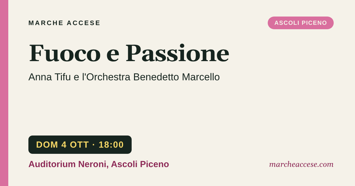 Fuoco e Passione | Anna Tifu e l'Orchestra Benedetto Marcello, domenica 4 ottobre 2026, Auditorium Neroni, Ascoli Piceno