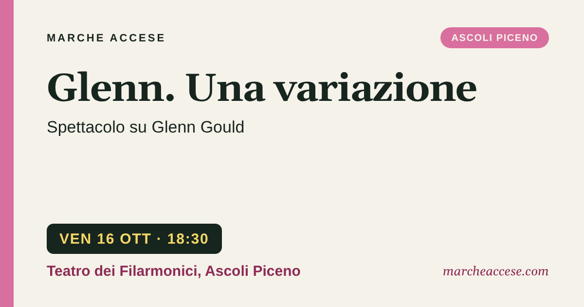 Glenn. Una variazione | spettacolo su Glenn Gould, venerdì 16 ottobre 2026, Teatro dei Filarmonici, Ascoli Piceno