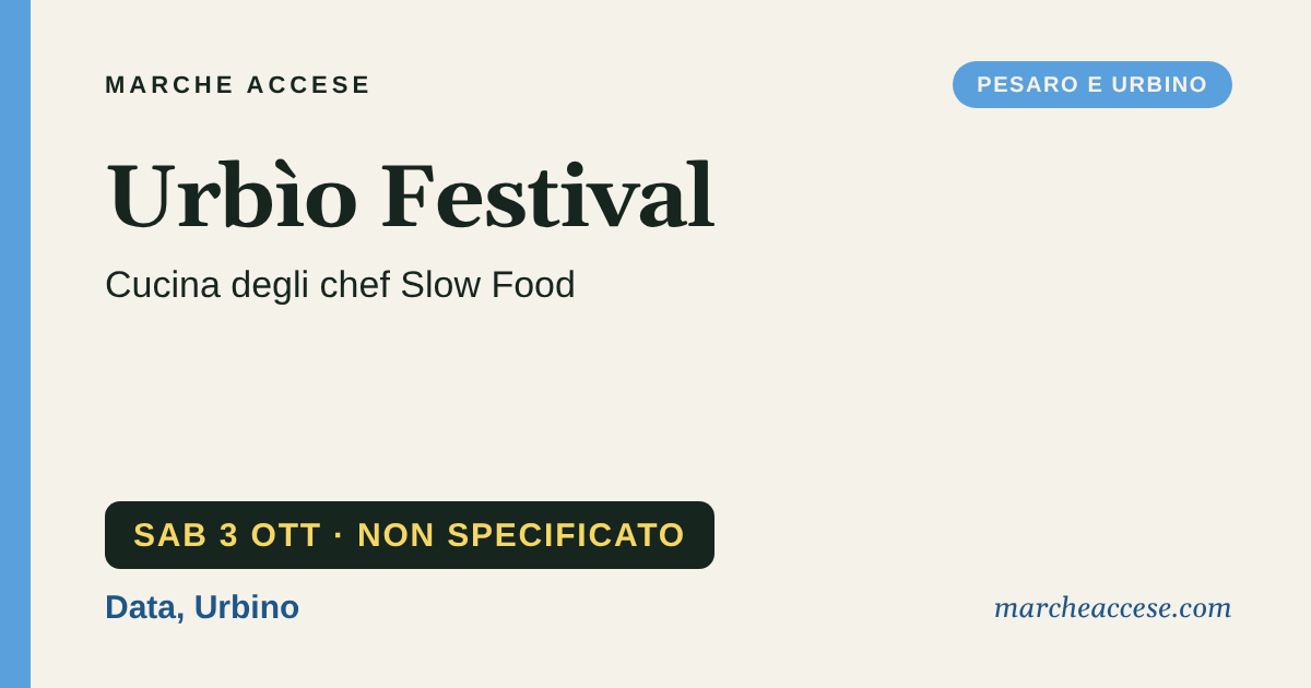Urbìo Festival | cucina degli chef Slow Food, sabato 3 ottobre 2026, Data, Urbino