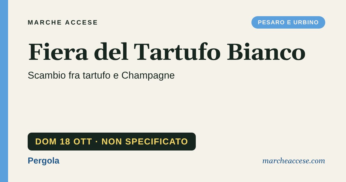 Fiera del Tartufo Bianco | scambio fra tartufo e Champagne, domenica 18 ottobre 2026, Pergola