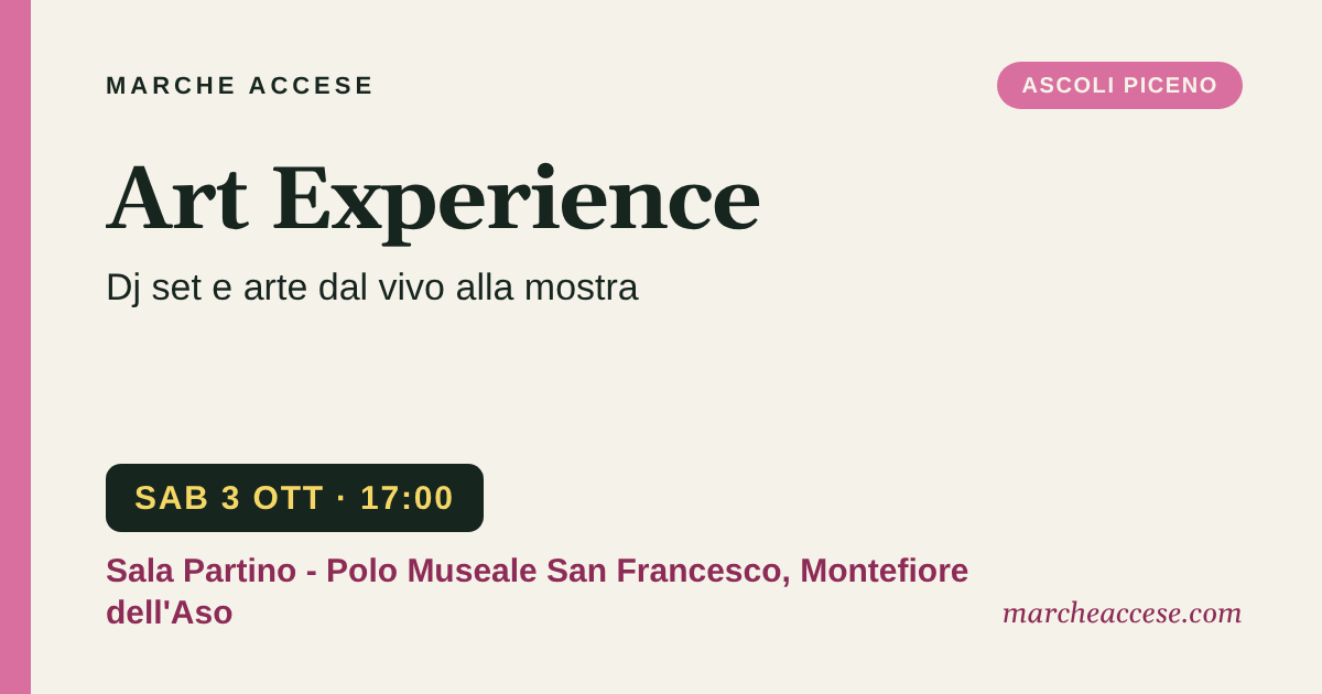 Art Experience | dj set e arte dal vivo alla mostra, sabato 3 ottobre 2026, Sala Partino - Polo Museale San Francesco, Montefiore dell'Aso
