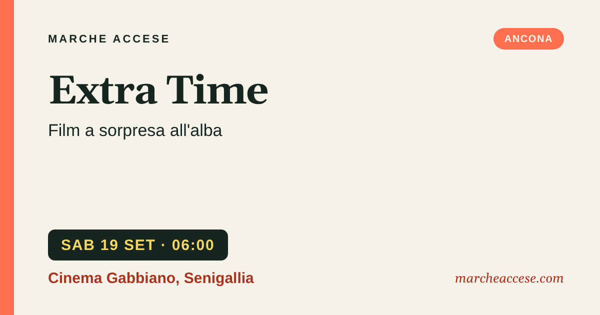 Extra Time | film a sorpresa all'alba, sabato 19 settembre 2026, Cinema Gabbiano, Senigallia