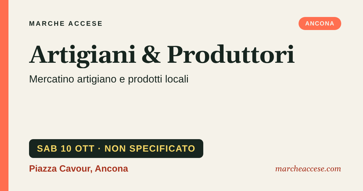 Artigiani & Produttori | mercatino artigiano e prodotti locali, sabato 10 ottobre 2026, Piazza Cavour, Ancona