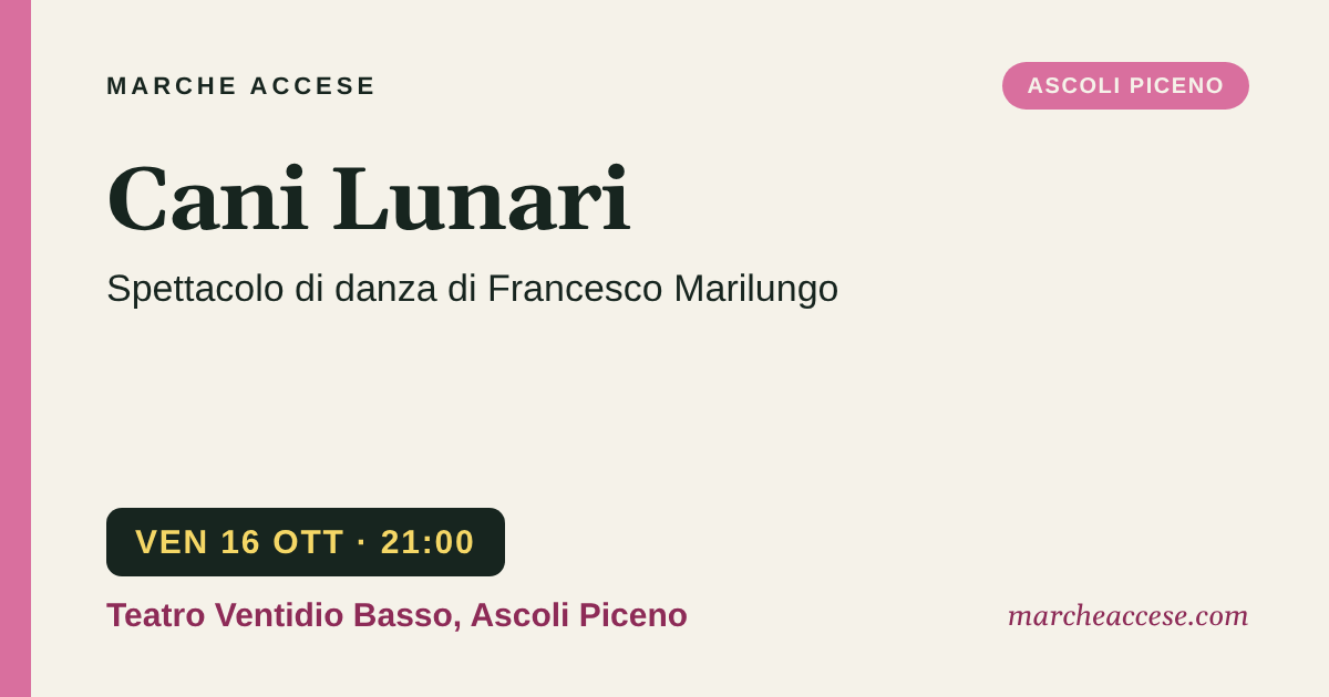 Cani Lunari | spettacolo di danza di Francesco Marilungo, venerdì 16 ottobre 2026, Teatro Ventidio Basso, Ascoli Piceno