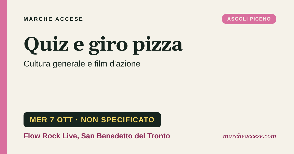 Quiz e giro pizza | cultura generale e film d'azione, mercoledì 7 ottobre 2026, Flow Rock Live, San Benedetto del Tronto
