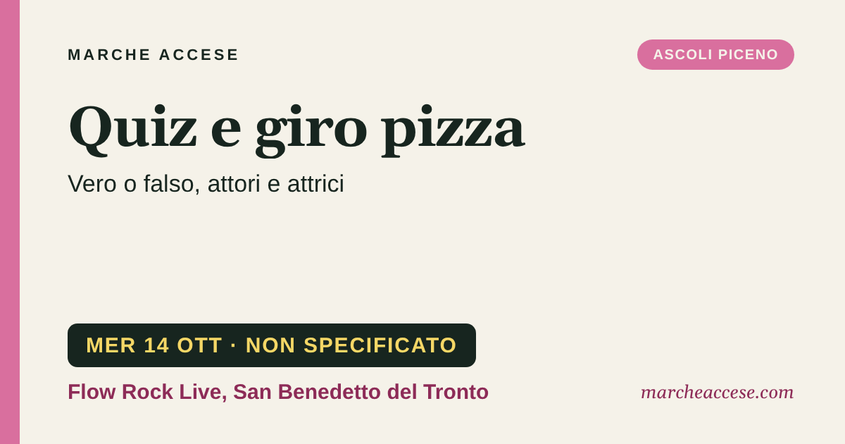 Quiz e giro pizza | vero o falso, attori e attrici, mercoledì 14 ottobre 2026, Flow Rock Live, San Benedetto del Tronto
